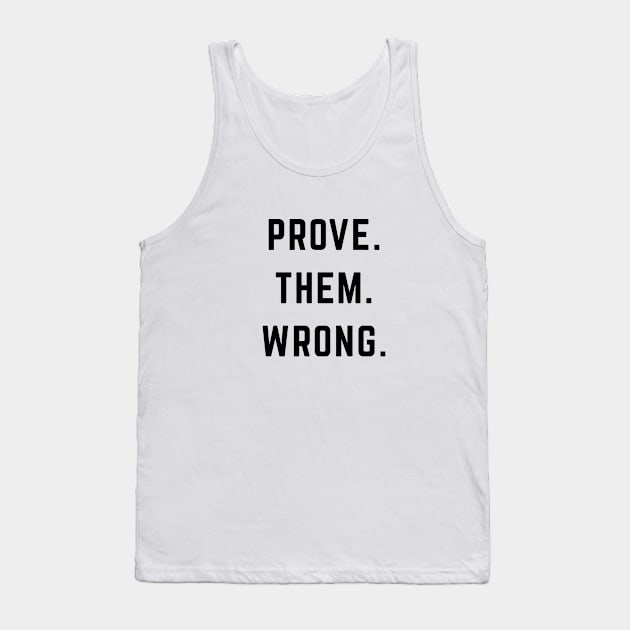 PROVE. THEM. WRONG. Tank Top by BodinStreet